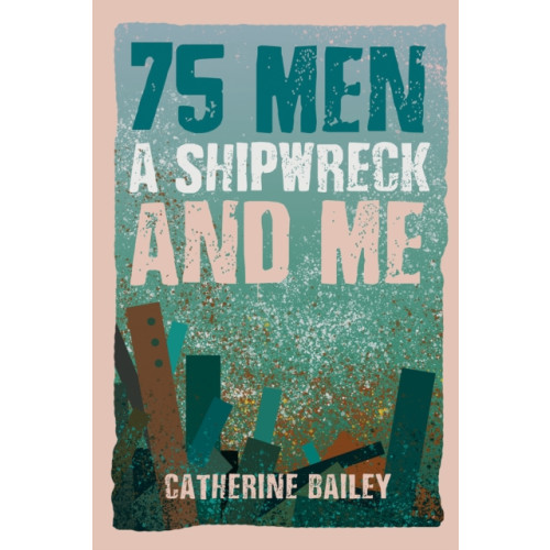 Austin Macauley Publishers 75 Men, A Shipwreck and Me (häftad, eng)