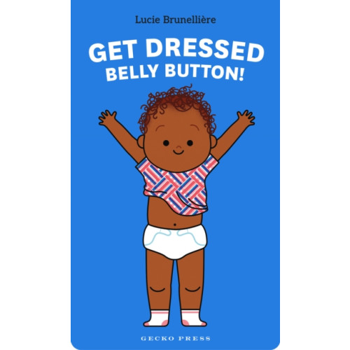 Lerner Publishing Group Get Dressed, Belly Button! (bok, board book, eng)