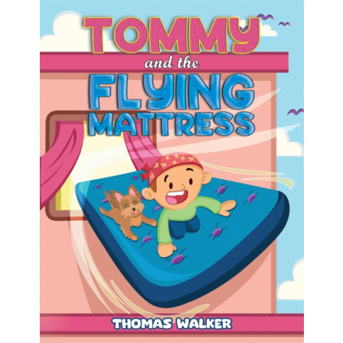 Austin Macauley Publishers LLC Tommy and the Flying Mattress (häftad, eng)