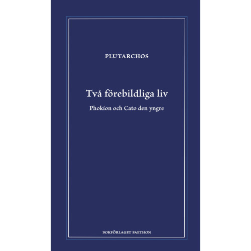 Bokförlaget Faethon Två förebildliga liv : Phokion och Cato den yngre (inbunden)