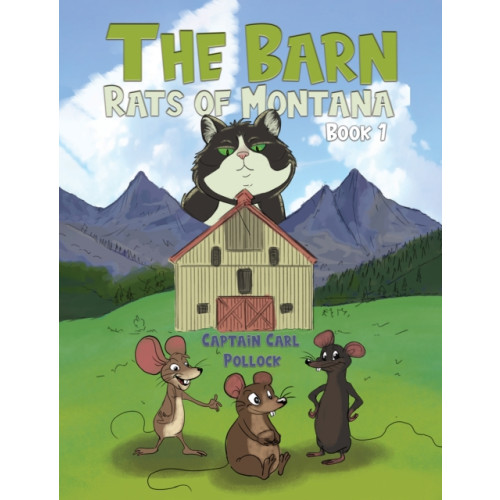 Austin Macauley Publishers LLC The Barn Rats of Montana – Book 1 (inbunden, eng)