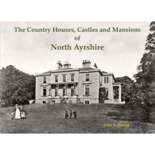 Stenlake Publishing The Country Houses, Castles and Mansions of North Ayrshire (häftad, eng)