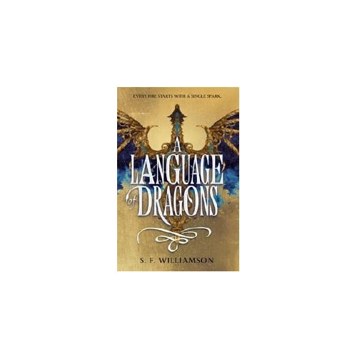 S F Williamson A Language of Dragons (inbunden, eng)