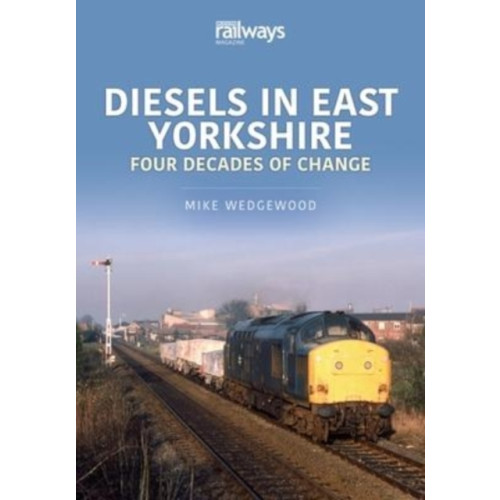 Key Publishing Ltd Diesels in East Yorkshire (häftad, eng)