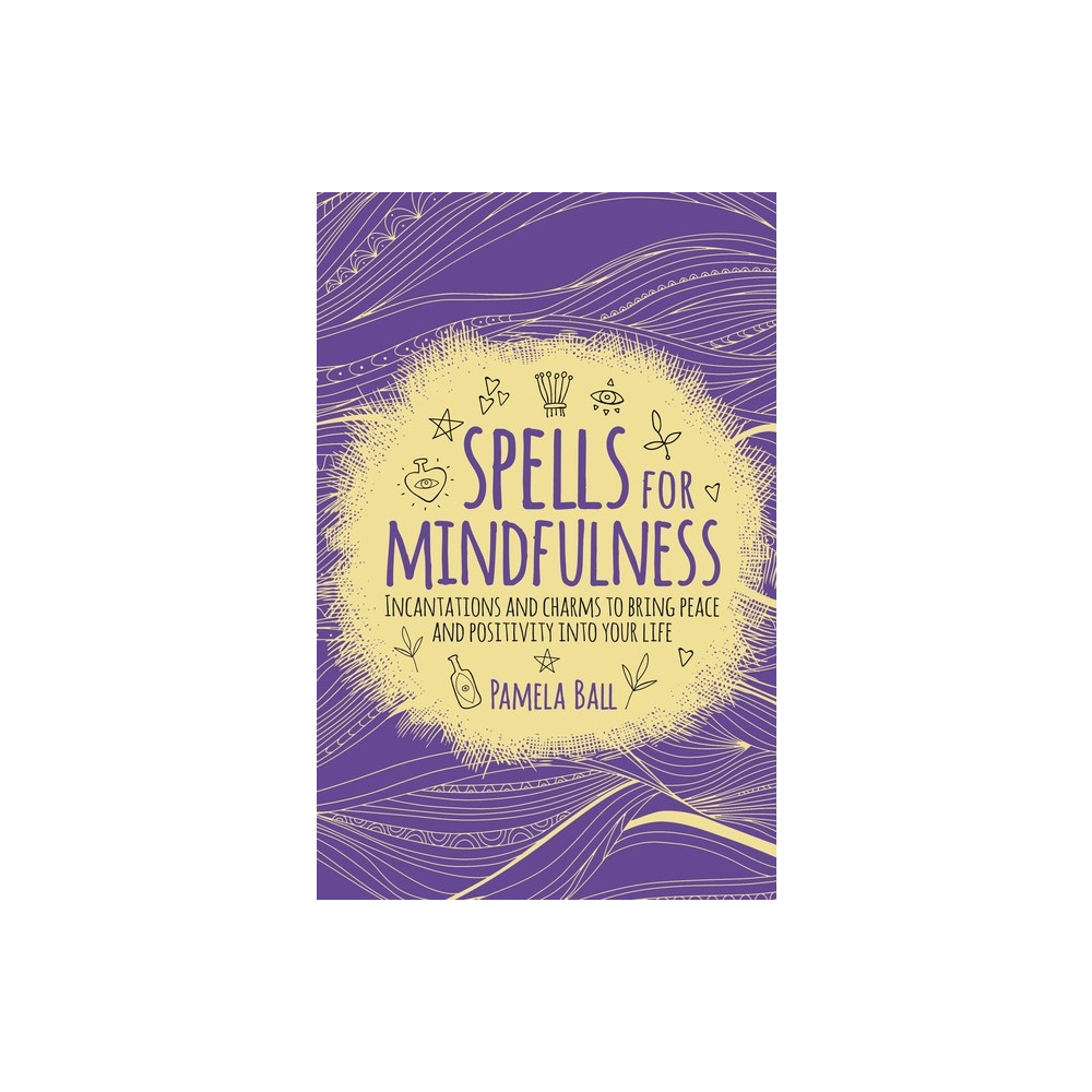 Produktbild för SPELLS FOR MINDFULNESS: Incantations & Charms To Bring Peace & Positivity Into Your Life (häftad, eng)