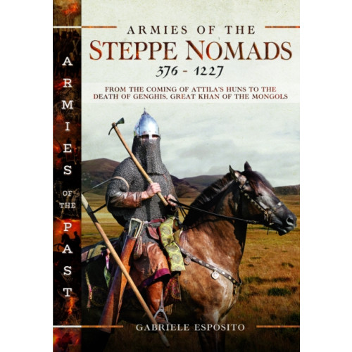 Pen & Sword Books Ltd Armies of the Steppe Nomads, 376–1227 (inbunden, eng)