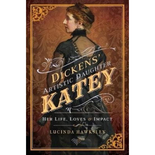 Pen & Sword Books Ltd Dickens' Artistic Daughter Katey (häftad, eng)
