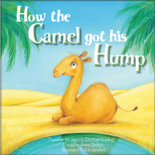 North Parade Publishing How the Camel Got His Hump (häftad, eng)