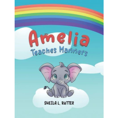 Austin Macauley Publishers LLC Amelia Teaches Manners (inbunden, eng)