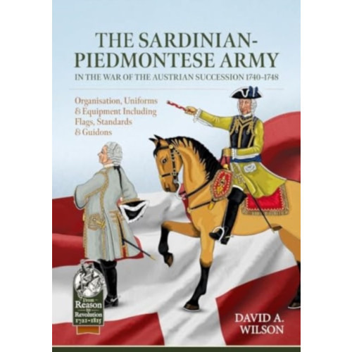 Helion & Company The Sardinian-Piedmontese Army in the War of the Austrian Succession 1740-1748 (häftad, eng)