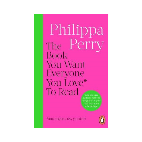 Philippa Perry The Book You Want Everyone You Love* To Read *(and maybe a few you don't) (pocket, eng)