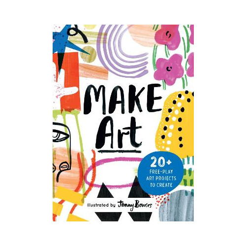 Susie Hodge Make Art: 20+ Free-play Art Projects to Create (häftad, eng)