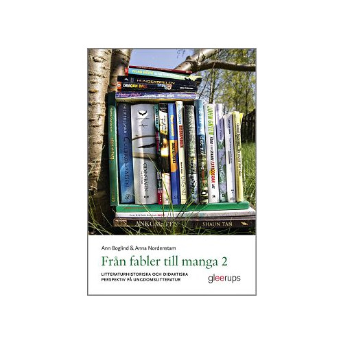 Ann Boglind Från fabler till manga 2 : Litteraturhistoriska och didaktiska perspektiv på ungdomslitteratur (häftad)