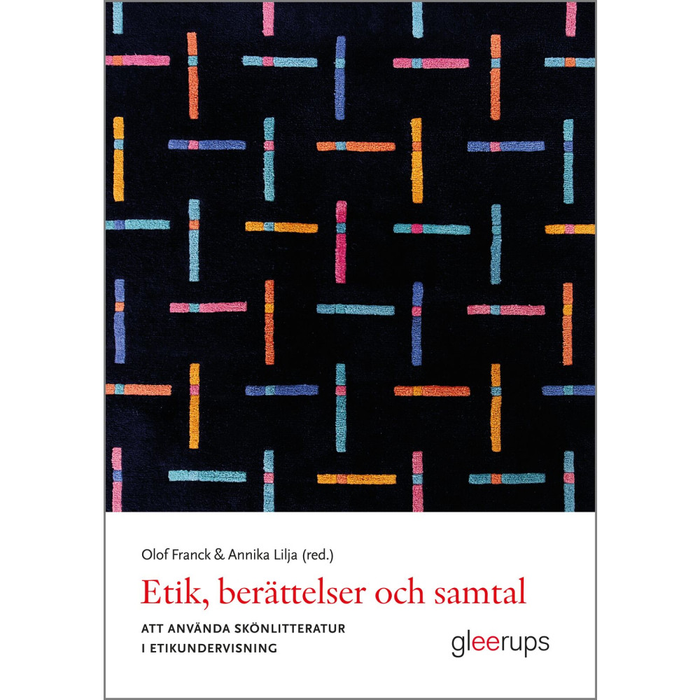Produktbild för Etik, berättelser och samtal : att använda skönlitteratur i etikundervisning (häftad)