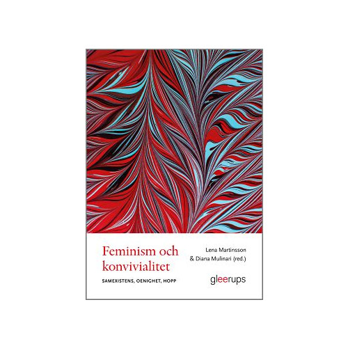 Gleerups Utbildning AB Feminism och konvivialitet - samexistens, oenighet, hopp (häftad)