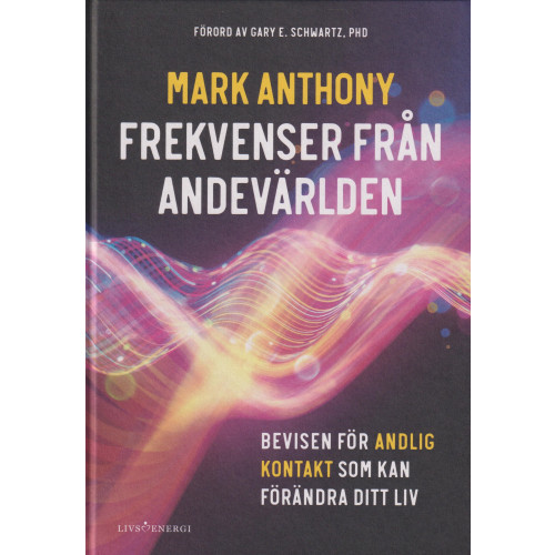 Mark Anthony Frekvenser från andevärlden : bevisen för andlig kontakt som kan förändra ditt liv (inbunden)