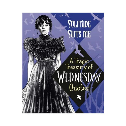Penguin Random House USA Solitude Suits Me: A Tragic Treasury of Wednesday Quotes (inbunden, eng)