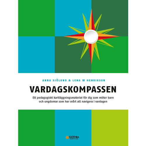 Anna Sjölund Vardagskompassen : ett pedagogiskt kartläggningsmaterial för dig som möter barn och ungdomar som har svårt att navigera i vardagen (häftad)