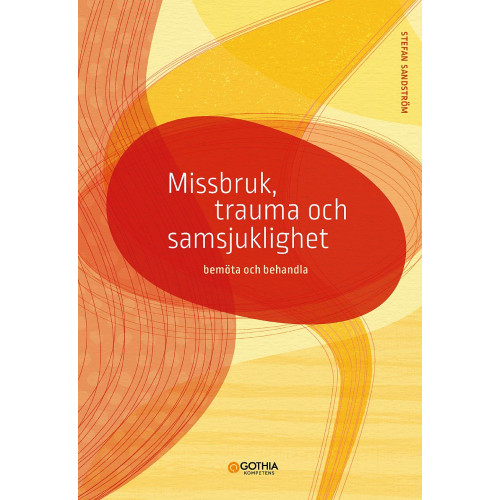 Stefan Sandström Missbruk, trauma och samsjuklighet : bemöta och behandla (häftad)