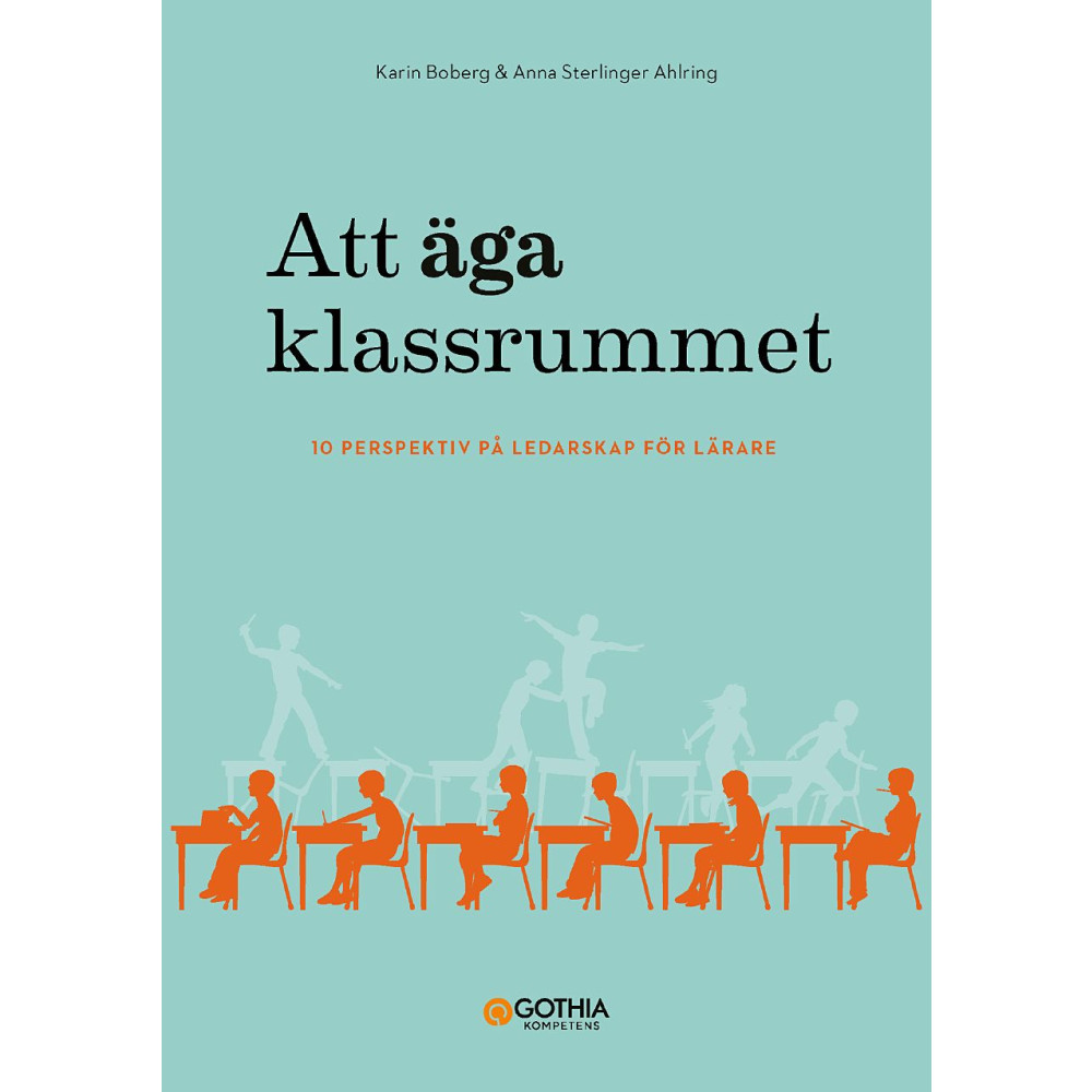 Produktbild för Att äga klassrummet : 10 perspektiv på ledarskap för lärare (häftad)