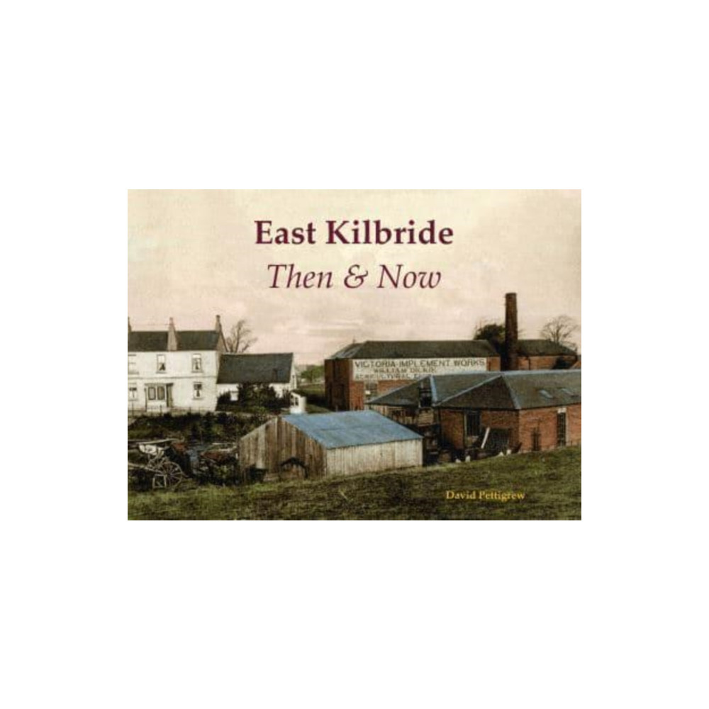 Produktbild för East Kilbride Then & Now (häftad, eng)