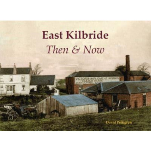 Stenlake Publishing East Kilbride Then & Now (häftad, eng)