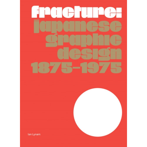 Set Margins' publications Fracture: Japanese Graphic Design 1875–1975 (häftad, eng)