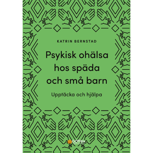 Psykisk ohälsa hos späda och små barn : upptäcka och hjälpa , Katrin Bernstad (häftad)