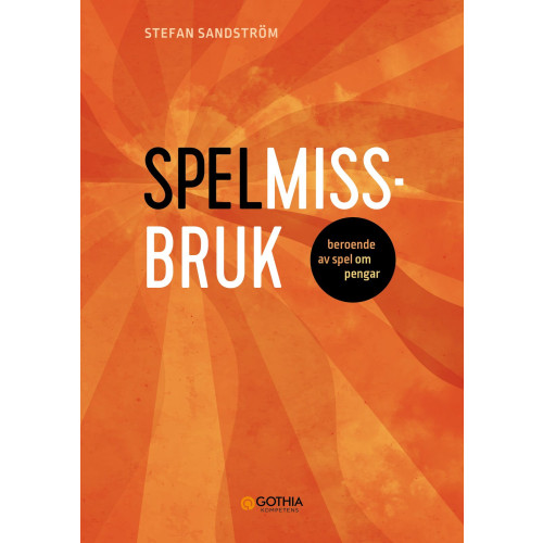 Stefan Sandström Spelmissbruk : beroende av spel om pengar (häftad)
