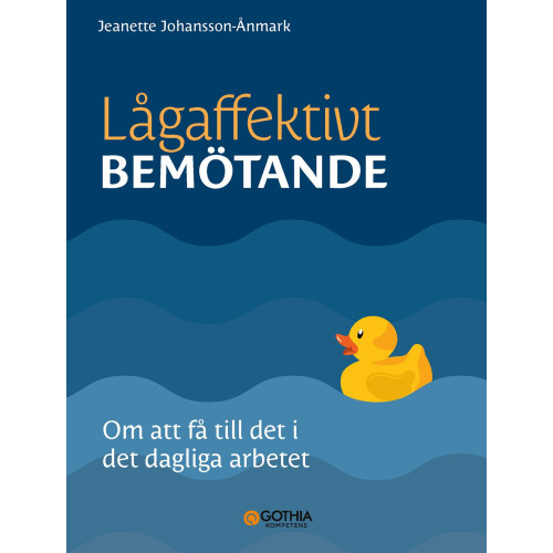 Jeanette Johansson Ånmark Lågaffektivt bemötande : om att få till det i det dagliga arbetet (häftad)