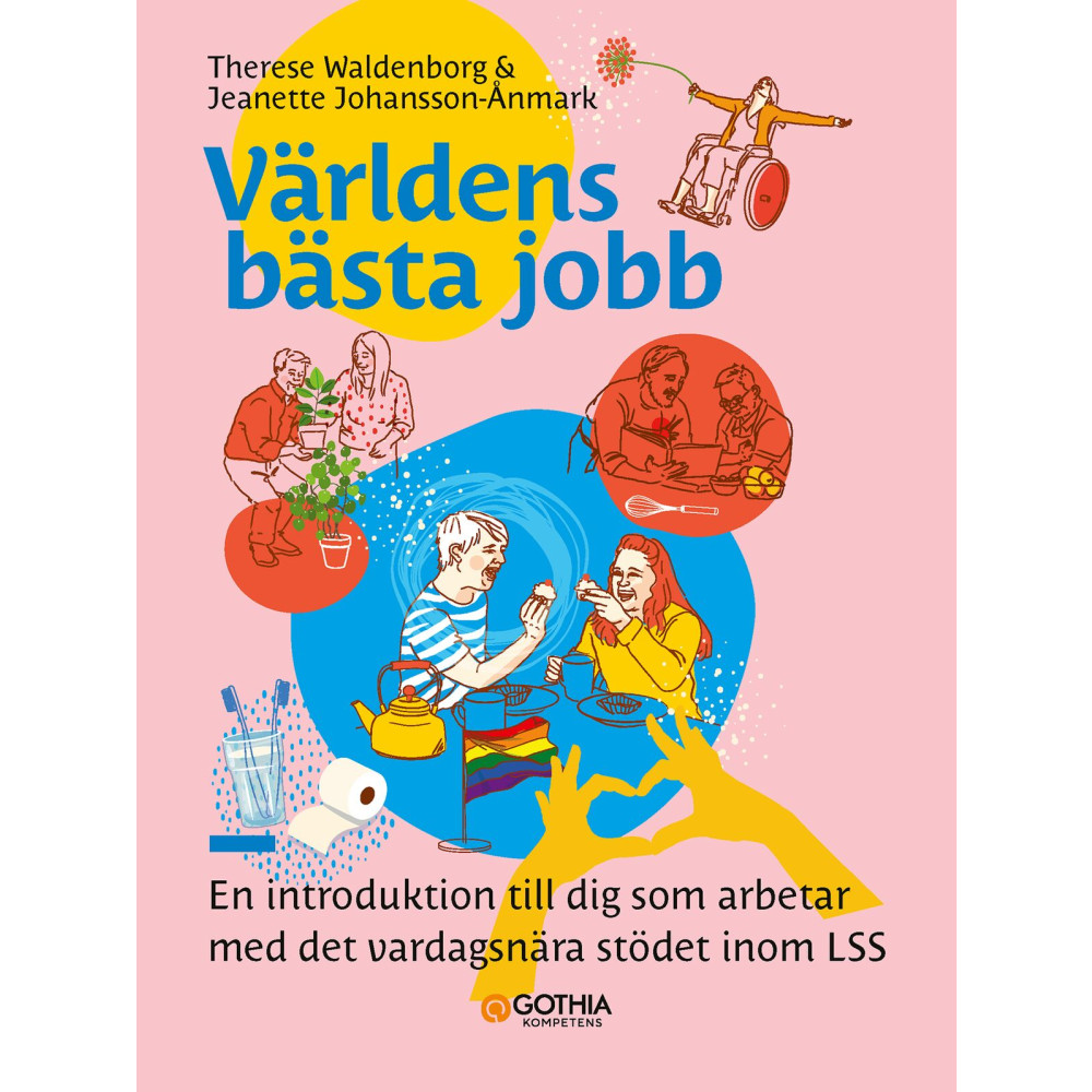 Produktbild för Världens bästa jobb : En introduktion till dig som arbetar med det vardagsnära stödet inom LSS (inbunden)
