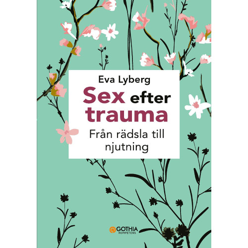Eva Lyberg Sex efter trauma : från rädsla till njutning (häftad)