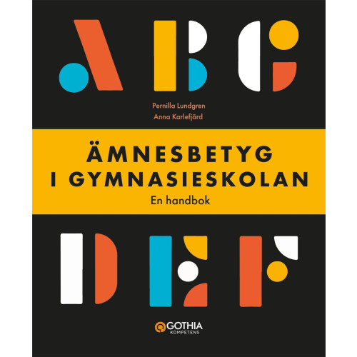 Anna Karlefjärd Ämnesbetyg i gymnasieskolan : en handbok (häftad)