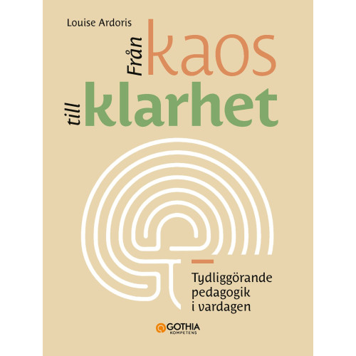 Louise Ardoris Från kaos till klarhet : tydliggörande pedagogik i vardagen (häftad)