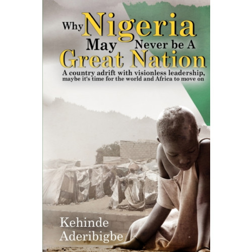 IngramSpark Why Nigeria May Never Be a Great Nation (häftad, eng)