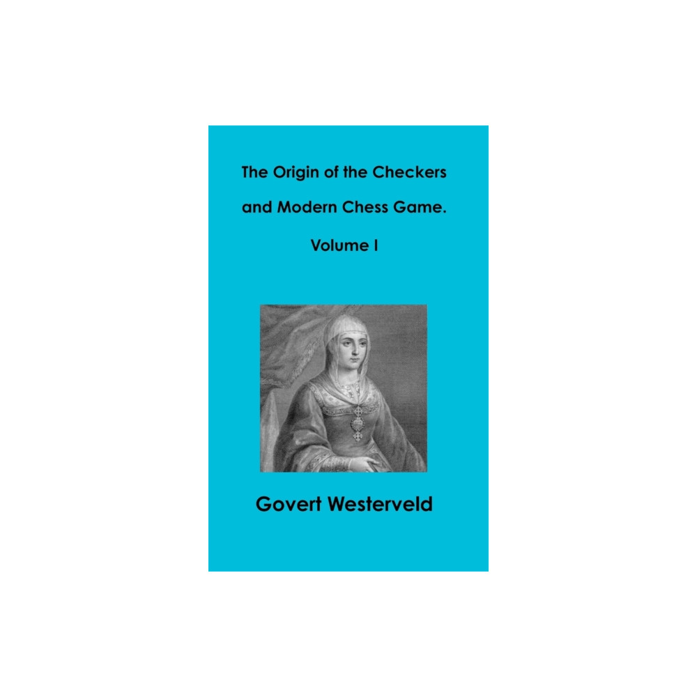 Produktbild för The Origin of the Checkers and Modern Chess Game. Volume I (inbunden, eng)