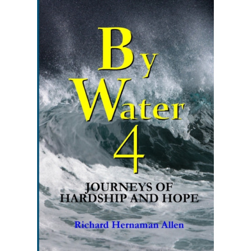 Lulu.com By Water 4: Journeys of Hardship and Hope (häftad, ukr)