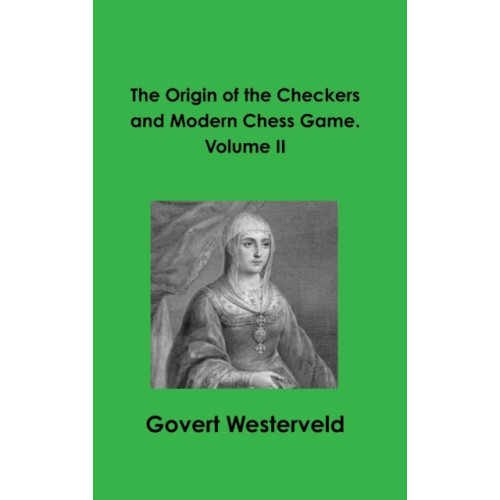 Lulu.com The Origin of the Checkers and Modern Chess Game. Volume II (inbunden, eng)