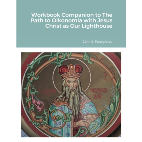 Lulu.com Workbook Companion to The Path to Oikonomia with Jesus Christ as Our Lighthouse (häftad, eng)