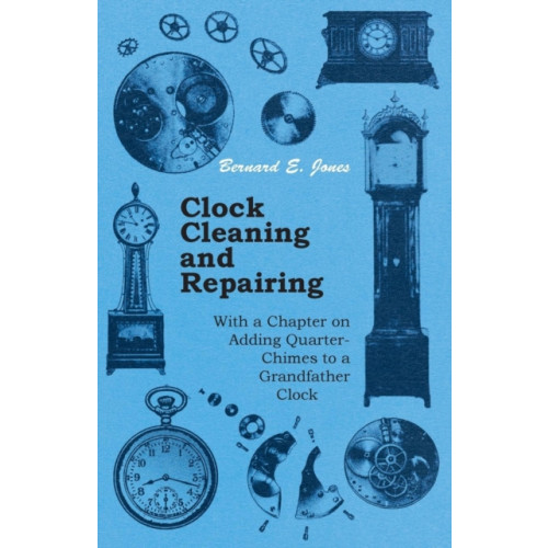 Read Books Clock Cleaning and Repairing - With a Chapter on Adding Quarter-Chimes to a Grandfather Clock (häftad, eng)
