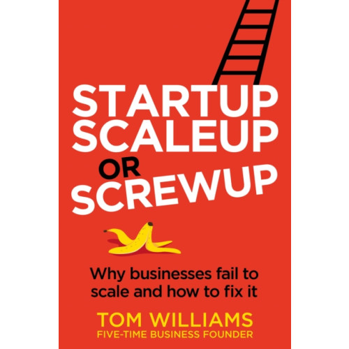 Rethink Press Startup, Scaleup or Screwup (häftad, eng)