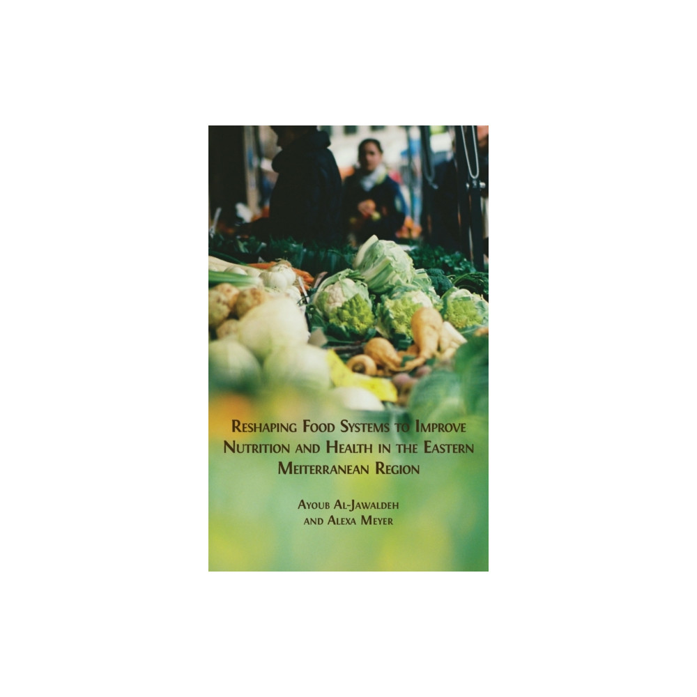 Produktbild för Reshaping Food Systems to improve Nutrition and Health in the Eastern Mediterranean Region (inbunden, eng)