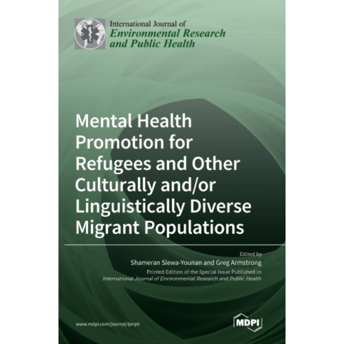 Mdpi AG Mental Health Promotion for Refugees and Other Culturally and/or Linguistically Diverse Migrant Populations (inbunden, eng)