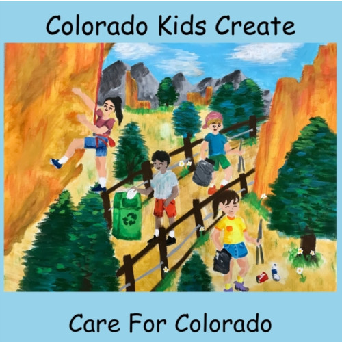 Independently Published Colorado Kids Create Care for Colorado (häftad, eng)