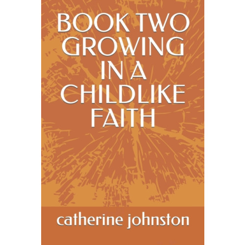 Independently Published Book Two Growing in a Childlike Faith (häftad, eng)