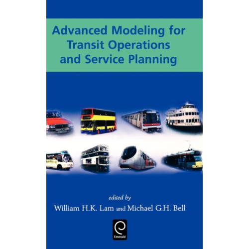 Emerald Publishing Limited Advanced Modeling for Transit Operations and Service Planning (inbunden, eng)