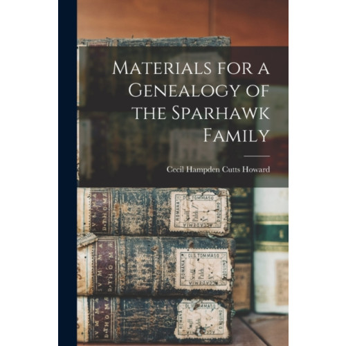 Legare Street Press Materials for a Genealogy of the Sparhawk Family (häftad, eng)