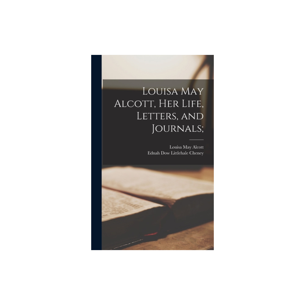 Produktbild för Louisa May Alcott, Her Life, Letters, and Journals; (inbunden, eng)