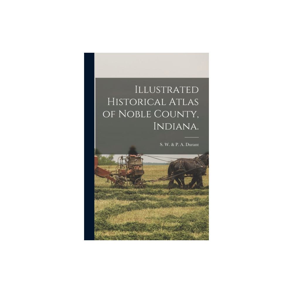 Produktbild för Illustrated Historical Atlas of Noble County, Indiana. (häftad, eng)
