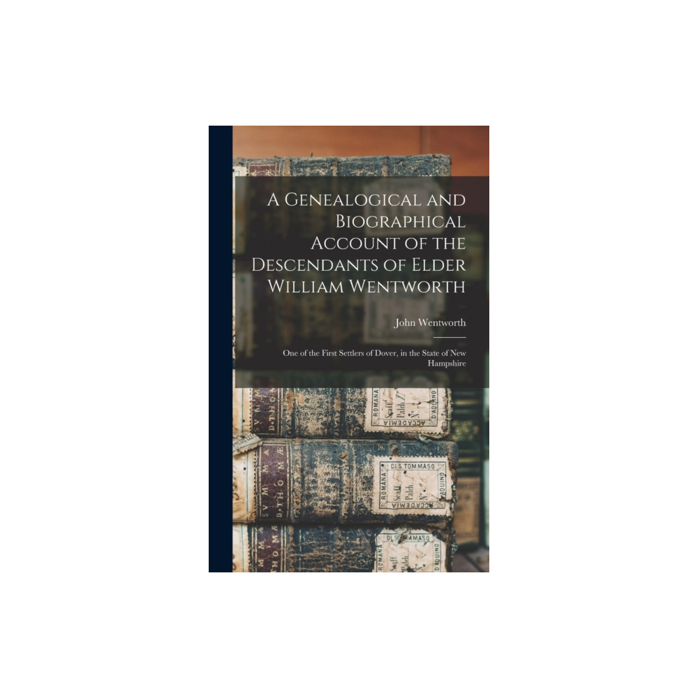 Produktbild för A Genealogical and Biographical Account of the Descendants of Elder William Wentworth (inbunden, eng)